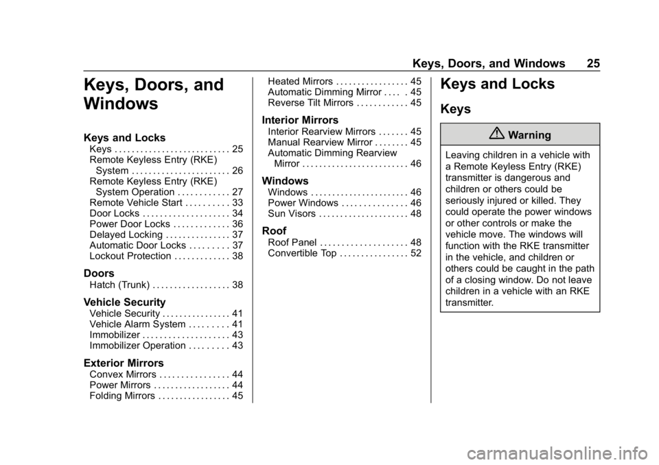 CHEVROLET CORVETTE 2019  Owners Manual Chevrolet Corvette Owner Manual (GMNA-Localizing-U.S./Canada/Mexico-
12032182) - 2019 - crc - 5/8/18
Keys, Doors, and Windows 25
Keys, Doors, and
Windows
Keys and Locks
Keys . . . . . . . . . . . . . 