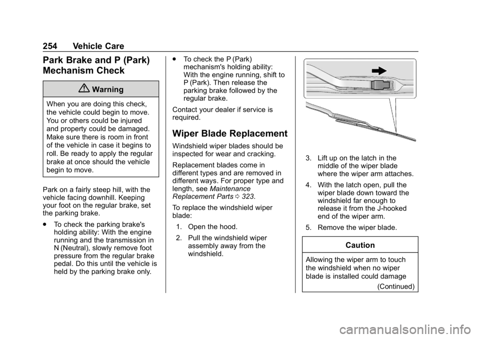 CHEVROLET CORVETTE 2019  Owners Manual Chevrolet Corvette Owner Manual (GMNA-Localizing-U.S./Canada/Mexico-
12032182) - 2019 - crc - 5/8/18
254 Vehicle Care
Park Brake and P (Park)
Mechanism Check
{Warning
When you are doing this check,
th