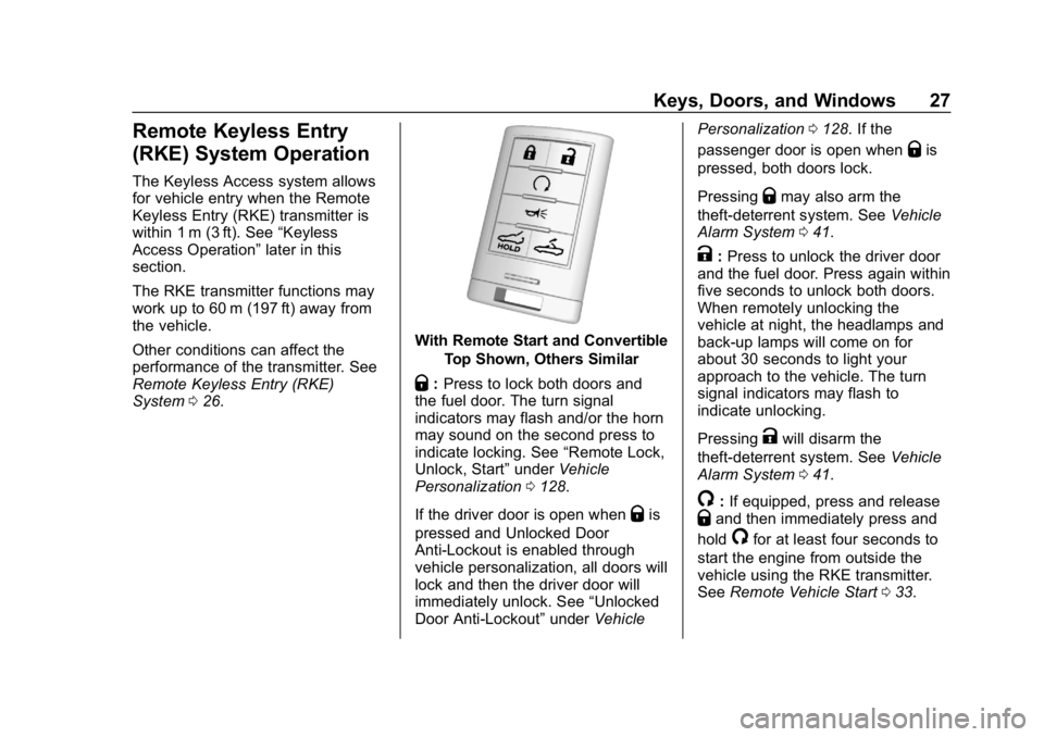 CHEVROLET CORVETTE 2019 Owners Guide Chevrolet Corvette Owner Manual (GMNA-Localizing-U.S./Canada/Mexico-
12032182) - 2019 - crc - 5/8/18
Keys, Doors, and Windows 27
Remote Keyless Entry
(RKE) System Operation
The Keyless Access system a CHEVROLET CORVETTE 2019 Owners Guide Chevrolet Corvette Owner Manual (GMNA-Localizing-U.S./Canada/Mexico-
12032182) - 2019 - crc - 5/8/18
Keys, Doors, and Windows 27
Remote Keyless Entry
(RKE) System Operation
The Keyless Access system a