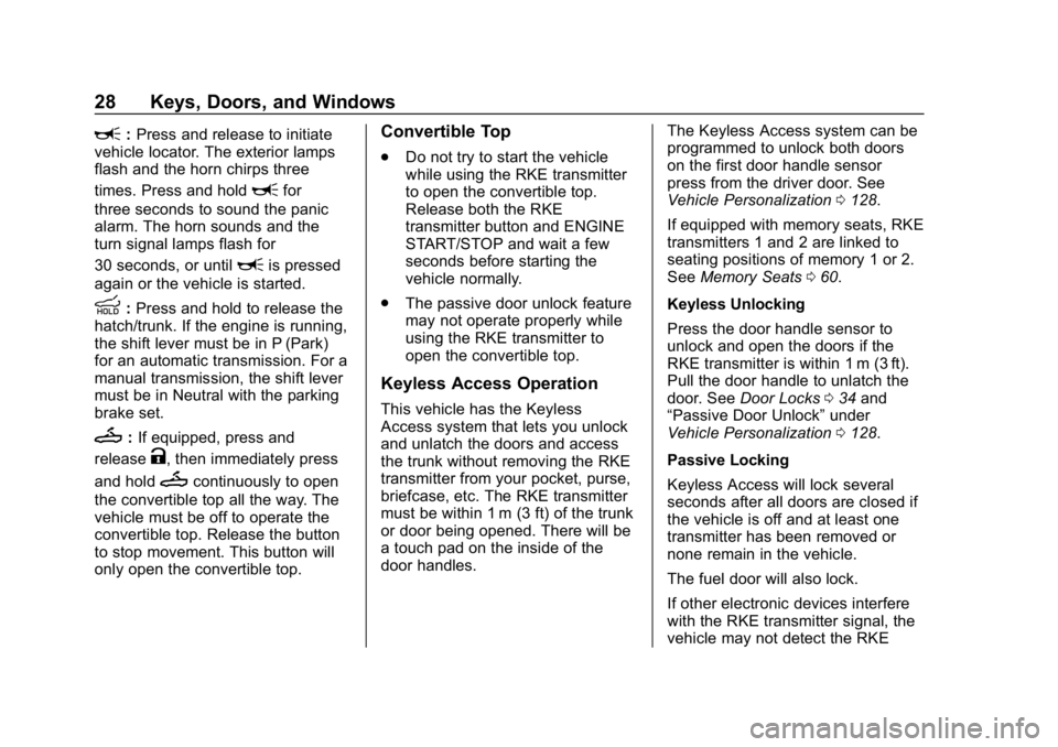 CHEVROLET CORVETTE 2019 Owners Guide Chevrolet Corvette Owner Manual (GMNA-Localizing-U.S./Canada/Mexico-
12032182) - 2019 - crc - 5/8/18
28 Keys, Doors, and Windows
L:Press and release to initiate
vehicle locator. The exterior lamps
fla CHEVROLET CORVETTE 2019 Owners Guide Chevrolet Corvette Owner Manual (GMNA-Localizing-U.S./Canada/Mexico-
12032182) - 2019 - crc - 5/8/18
28 Keys, Doors, and Windows
L:Press and release to initiate
vehicle locator. The exterior lamps
fla