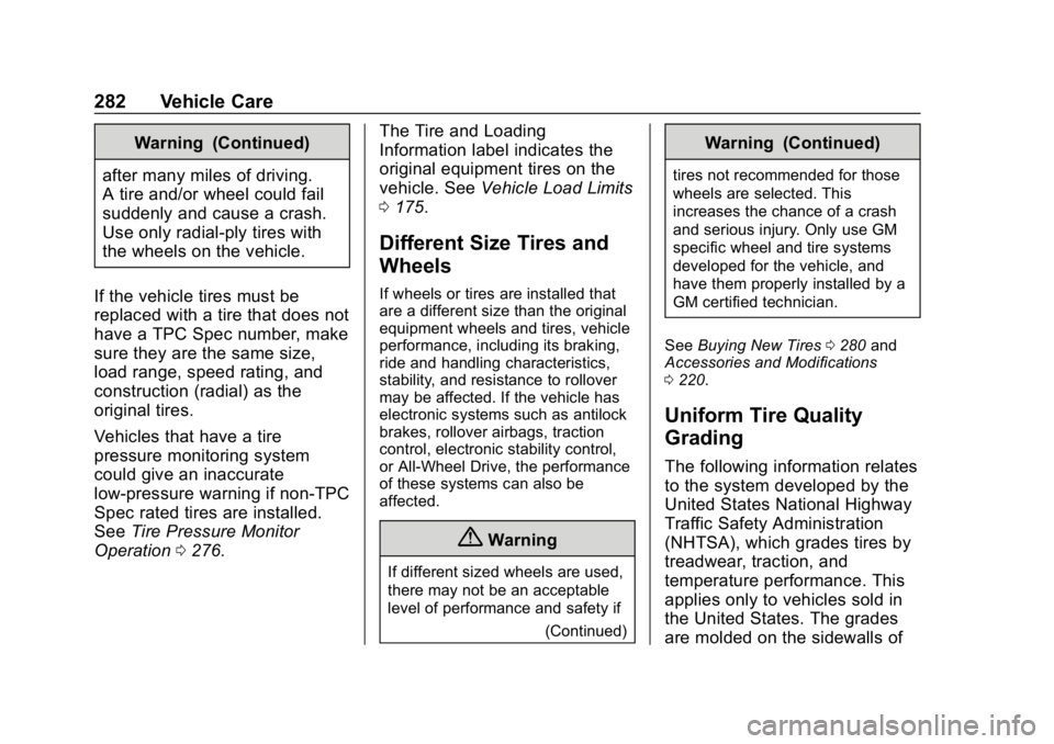 CHEVROLET CORVETTE 2019  Owners Manual Chevrolet Corvette Owner Manual (GMNA-Localizing-U.S./Canada/Mexico-
12032182) - 2019 - crc - 5/8/18
282 Vehicle Care
Warning (Continued)
after many miles of driving.
A tire and/or wheel could fail
su