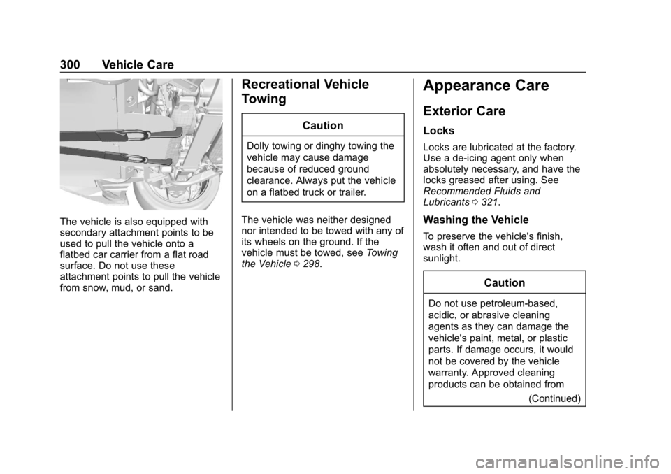CHEVROLET CORVETTE 2019  Owners Manual Chevrolet Corvette Owner Manual (GMNA-Localizing-U.S./Canada/Mexico-
12032182) - 2019 - crc - 5/8/18
300 Vehicle Care
The vehicle is also equipped with
secondary attachment points to be
used to pull t