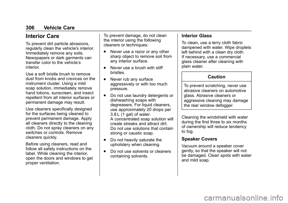 CHEVROLET CORVETTE 2019  Owners Manual Chevrolet Corvette Owner Manual (GMNA-Localizing-U.S./Canada/Mexico-
12032182) - 2019 - crc - 5/8/18
306 Vehicle Care
Interior Care
To prevent dirt particle abrasions,
regularly clean the vehicle'