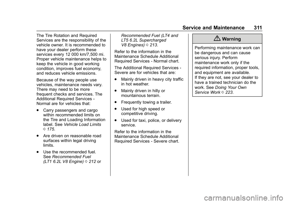 CHEVROLET CORVETTE 2019  Owners Manual Chevrolet Corvette Owner Manual (GMNA-Localizing-U.S./Canada/Mexico-
12032182) - 2019 - crc - 5/8/18
Service and Maintenance 311
The Tire Rotation and Required
Services are the responsibility of the
v
