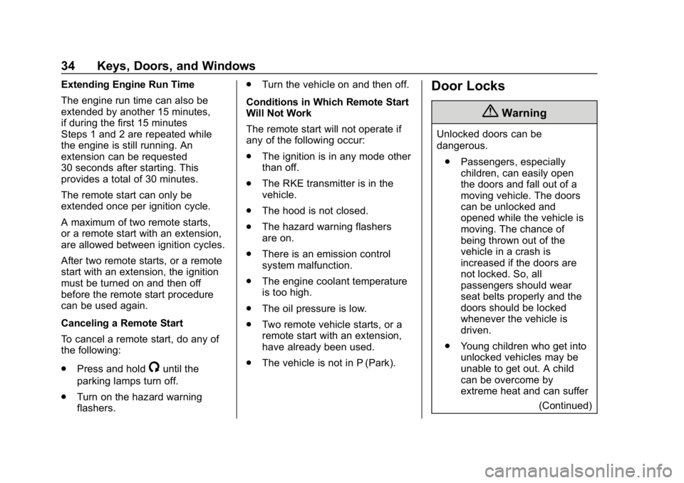 CHEVROLET CORVETTE 2019  Owners Manual Chevrolet Corvette Owner Manual (GMNA-Localizing-U.S./Canada/Mexico-
12032182) - 2019 - crc - 5/8/18
34 Keys, Doors, and Windows
Extending Engine Run Time
The engine run time can also be
extended by a