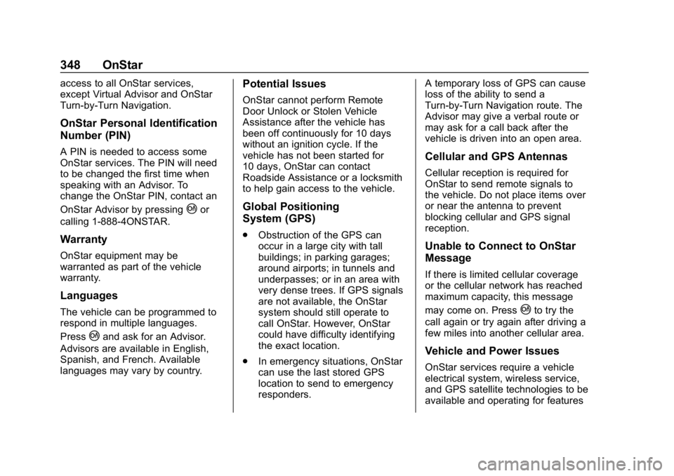 CHEVROLET CORVETTE 2019 Owners Manual Chevrolet Corvette Owner Manual (GMNA-Localizing-U.S./Canada/Mexico-
12032182) - 2019 - crc - 5/8/18
348 OnStar
access to all OnStar services,
except Virtual Advisor and OnStar
Turn-by-Turn Navigation CHEVROLET CORVETTE 2019 Owners Manual Chevrolet Corvette Owner Manual (GMNA-Localizing-U.S./Canada/Mexico-
12032182) - 2019 - crc - 5/8/18
348 OnStar
access to all OnStar services,
except Virtual Advisor and OnStar
Turn-by-Turn Navigation