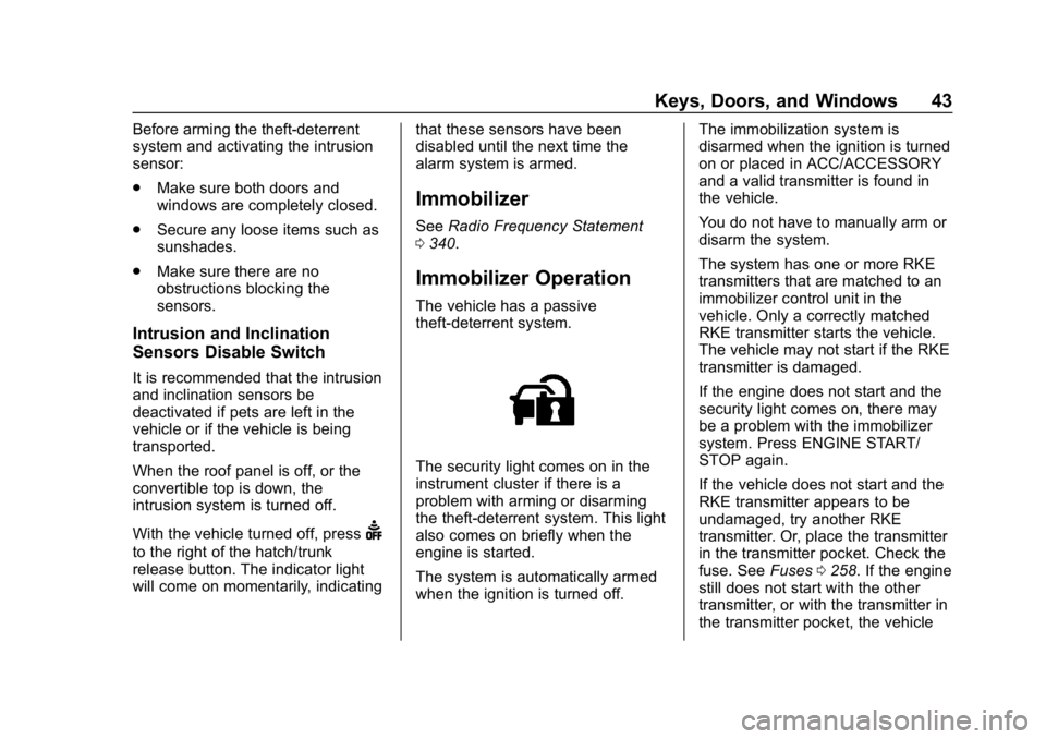 CHEVROLET CORVETTE 2019 Service Manual Chevrolet Corvette Owner Manual (GMNA-Localizing-U.S./Canada/Mexico-
12032182) - 2019 - crc - 5/8/18
Keys, Doors, and Windows 43
Before arming the theft-deterrent
system and activating the intrusion
s CHEVROLET CORVETTE 2019 Service Manual Chevrolet Corvette Owner Manual (GMNA-Localizing-U.S./Canada/Mexico-
12032182) - 2019 - crc - 5/8/18
Keys, Doors, and Windows 43
Before arming the theft-deterrent
system and activating the intrusion
s