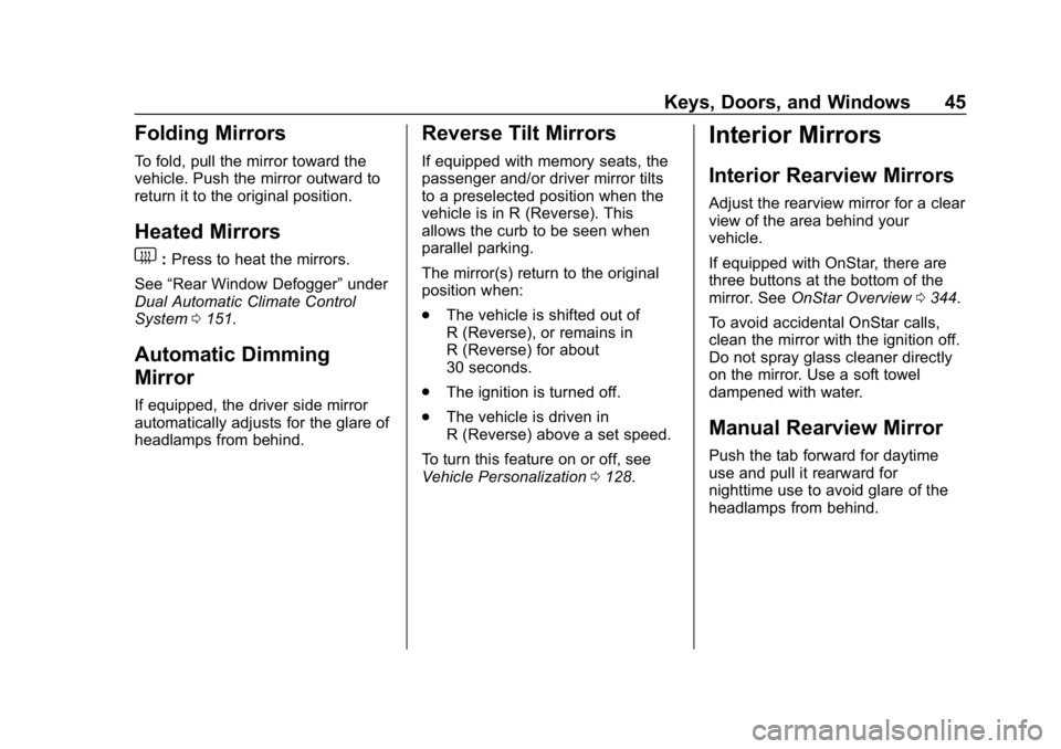 CHEVROLET CORVETTE 2019  Owners Manual Chevrolet Corvette Owner Manual (GMNA-Localizing-U.S./Canada/Mexico-
12032182) - 2019 - crc - 5/8/18
Keys, Doors, and Windows 45
Folding Mirrors
To fold, pull the mirror toward the
vehicle. Push the m