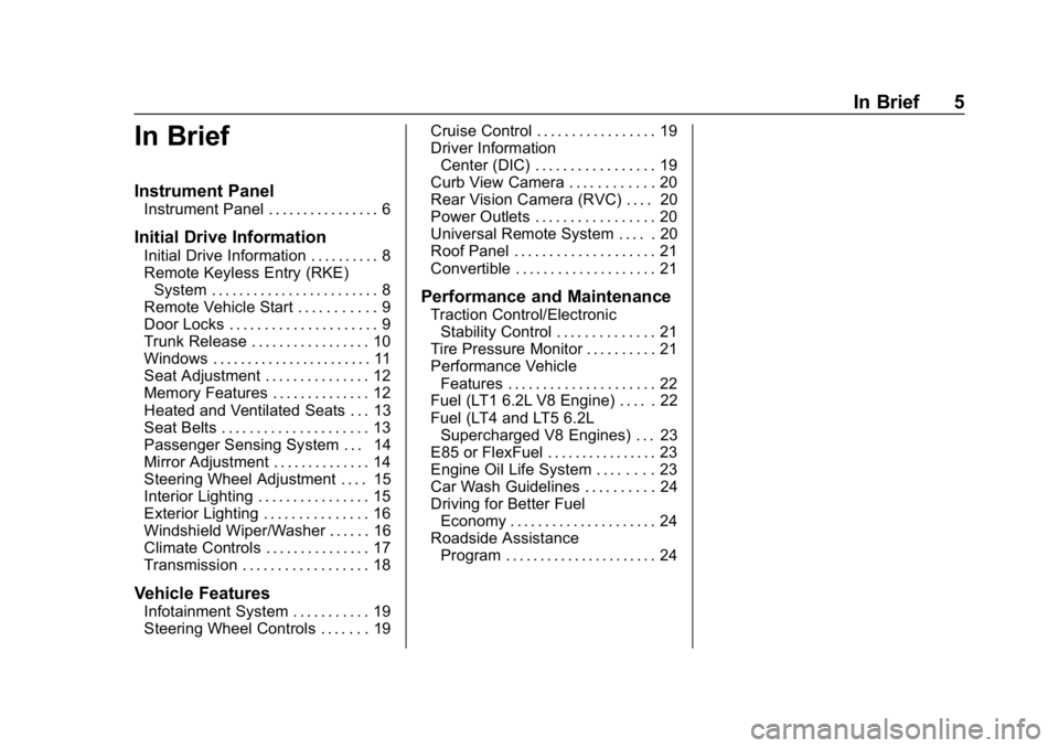 CHEVROLET CORVETTE 2019  Owners Manual Chevrolet Corvette Owner Manual (GMNA-Localizing-U.S./Canada/Mexico-
12032182) - 2019 - crc - 5/8/18
In Brief 5
In Brief
Instrument Panel
Instrument Panel . . . . . . . . . . . . . . . . 6
Initial Dri