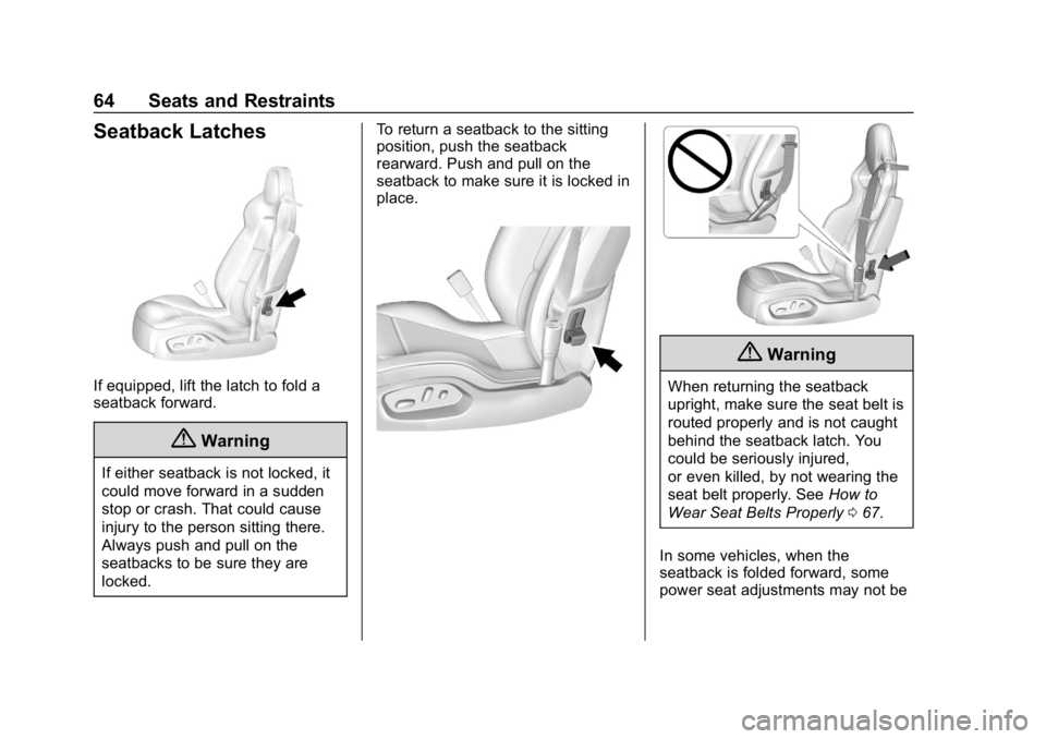 CHEVROLET CORVETTE 2019 Repair Manual Chevrolet Corvette Owner Manual (GMNA-Localizing-U.S./Canada/Mexico-
12032182) - 2019 - crc - 5/8/18
64 Seats and Restraints
Seatback Latches
If equipped, lift the latch to fold a
seatback forward.
{W CHEVROLET CORVETTE 2019 Repair Manual Chevrolet Corvette Owner Manual (GMNA-Localizing-U.S./Canada/Mexico-
12032182) - 2019 - crc - 5/8/18
64 Seats and Restraints
Seatback Latches
If equipped, lift the latch to fold a
seatback forward.
{W