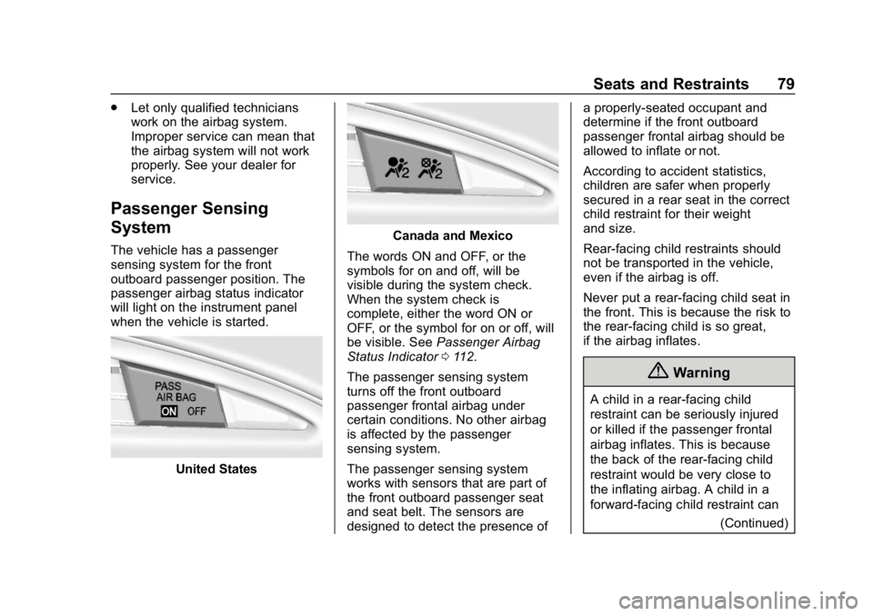 CHEVROLET CORVETTE 2019 Manual PDF Chevrolet Corvette Owner Manual (GMNA-Localizing-U.S./Canada/Mexico-
12032182) - 2019 - crc - 5/8/18
Seats and Restraints 79
.Let only qualified technicians
work on the airbag system.
Improper service CHEVROLET CORVETTE 2019 Manual PDF Chevrolet Corvette Owner Manual (GMNA-Localizing-U.S./Canada/Mexico-
12032182) - 2019 - crc - 5/8/18
Seats and Restraints 79
.Let only qualified technicians
work on the airbag system.
Improper service