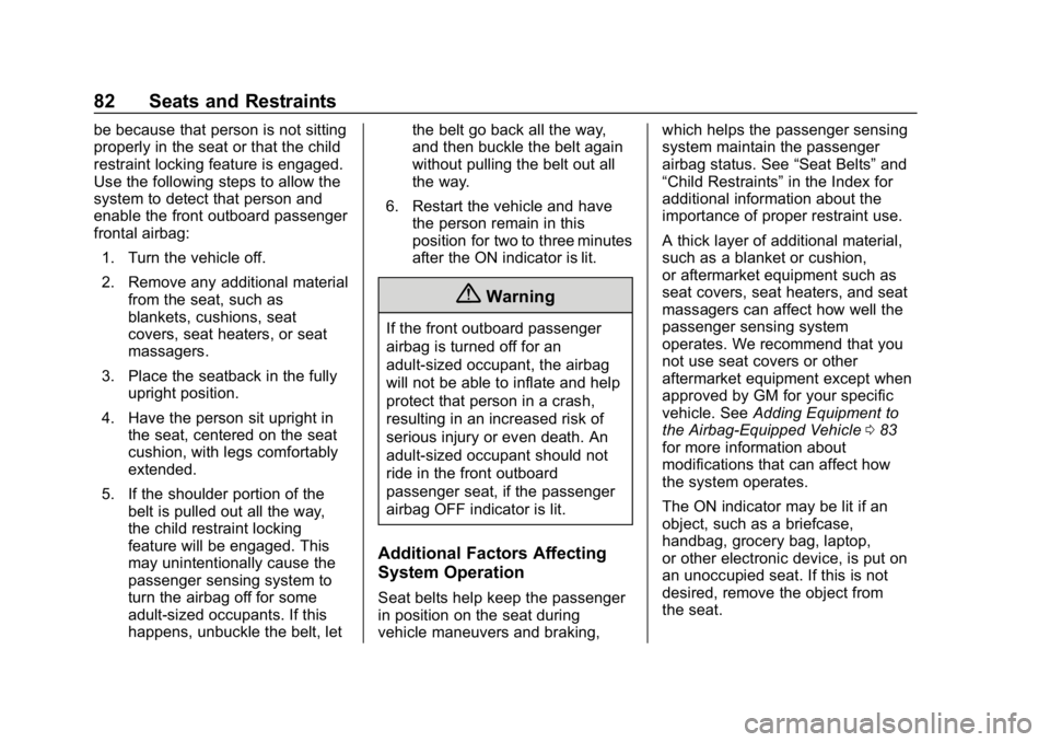 CHEVROLET CORVETTE 2019 Manual Online Chevrolet Corvette Owner Manual (GMNA-Localizing-U.S./Canada/Mexico-
12032182) - 2019 - crc - 5/8/18
82 Seats and Restraints
be because that person is not sitting
properly in the seat or that the chil CHEVROLET CORVETTE 2019 Manual Online Chevrolet Corvette Owner Manual (GMNA-Localizing-U.S./Canada/Mexico-
12032182) - 2019 - crc - 5/8/18
82 Seats and Restraints
be because that person is not sitting
properly in the seat or that the chil