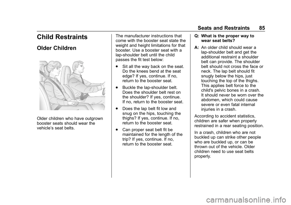 CHEVROLET CORVETTE 2019 Manual Online Chevrolet Corvette Owner Manual (GMNA-Localizing-U.S./Canada/Mexico-
12032182) - 2019 - crc - 5/8/18
Seats and Restraints 85
Child Restraints
Older Children
Older children who have outgrown
booster se CHEVROLET CORVETTE 2019 Manual Online Chevrolet Corvette Owner Manual (GMNA-Localizing-U.S./Canada/Mexico-
12032182) - 2019 - crc - 5/8/18
Seats and Restraints 85
Child Restraints
Older Children
Older children who have outgrown
booster se