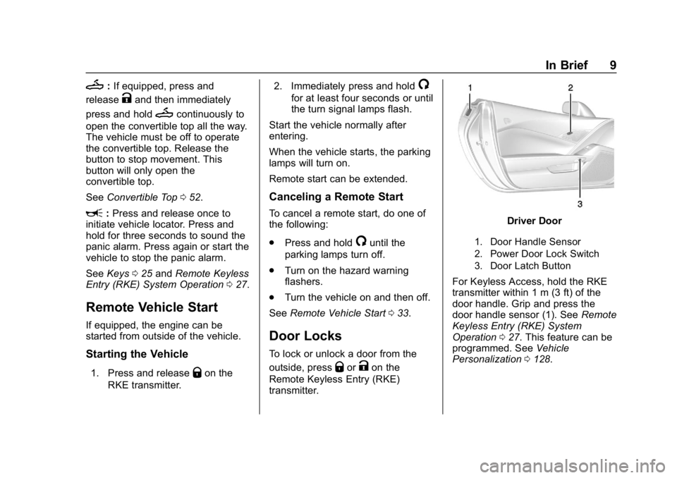 CHEVROLET CORVETTE 2019  Owners Manual Chevrolet Corvette Owner Manual (GMNA-Localizing-U.S./Canada/Mexico-
12032182) - 2019 - crc - 5/8/18
In Brief 9
M:If equipped, press and
release
Kand then immediately
press and hold
Mcontinuously to
o