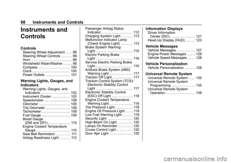 CHEVROLET CORVETTE 2019  Owners Manual Chevrolet Corvette Owner Manual (GMNA-Localizing-U.S./Canada/Mexico-
12032182) - 2019 - crc - 5/8/18
98 Instruments and Controls
Instruments and
Controls
Controls
Steering Wheel Adjustment . . . . 99
