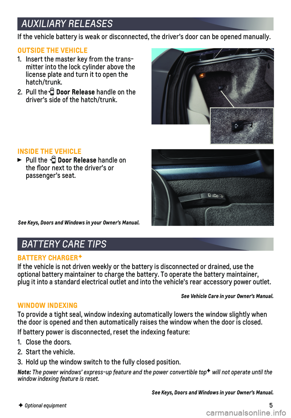 CHEVROLET CORVETTE 2019 Get To Know Guide 5
AUXILIARY RELEASES
OUTSIDE THE VEHICLE
1. Insert the master key from the trans-mitter into the lock cylinder above the license plate and turn it to open the hatch/trunk.
2. Pull the Door Release h CHEVROLET CORVETTE 2019 Get To Know Guide 5
AUXILIARY RELEASES
OUTSIDE THE VEHICLE
1. Insert the master key from the trans-mitter into the lock cylinder above the license plate and turn it to open the hatch/trunk.
2. Pull the Door Release h