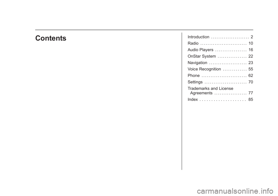 CHEVROLET CORVETTE 2019  Infotainment Manual Chevrolet Corvette MyLink Infotainment System(GMNA-Localizing-U.S./
Canada-12145685) - 2019 - crc - 4/16/18
ContentsIntroduction . . . . . . . . . . . . . . . . . . . . . 2
Radio . . . . . . . . . . .