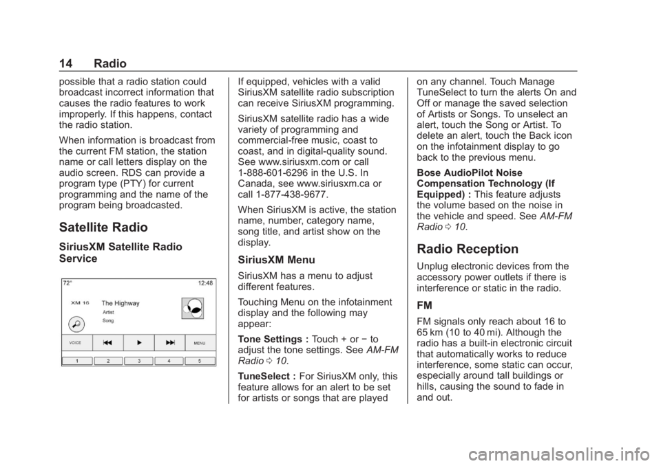 CHEVROLET CORVETTE 2019  Infotainment Manual Chevrolet Corvette MyLink Infotainment System(GMNA-Localizing-U.S./
Canada-12145685) - 2019 - crc - 4/16/18
14 Radio
possible that a radio station could
broadcast incorrect information that
causes the