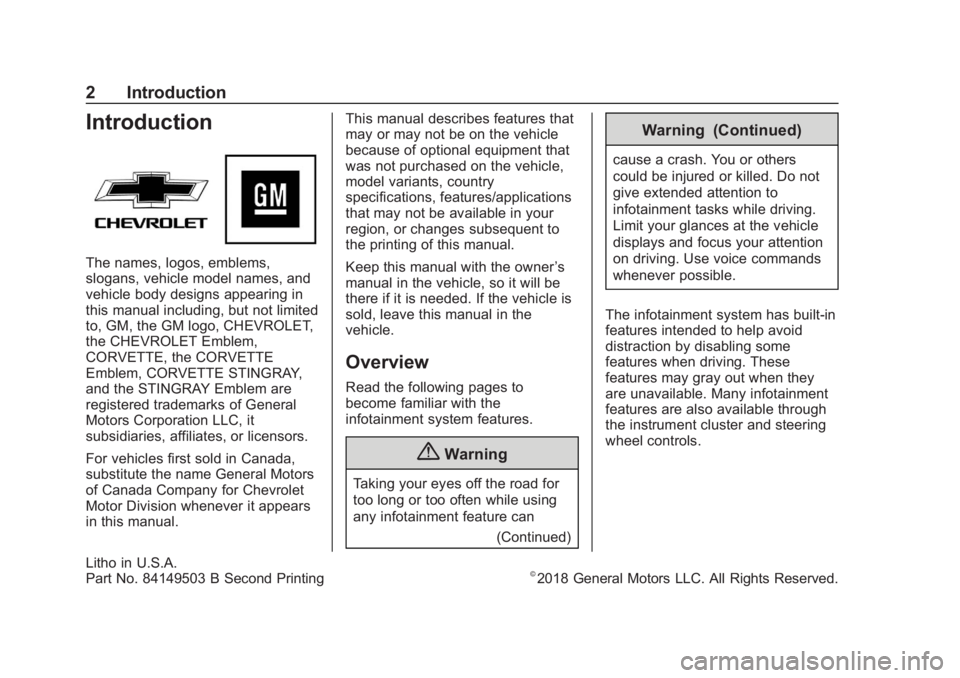 CHEVROLET CORVETTE 2019 Infotainment Manual Chevrolet Corvette MyLink Infotainment System(GMNA-Localizing-U.S./
Canada-12145685) - 2019 - crc - 4/16/18
2 Introduction
Introduction
The names, logos, emblems,
slogans, vehicle model names, and
veh CHEVROLET CORVETTE 2019 Infotainment Manual Chevrolet Corvette MyLink Infotainment System(GMNA-Localizing-U.S./
Canada-12145685) - 2019 - crc - 4/16/18
2 Introduction
Introduction
The names, logos, emblems,
slogans, vehicle model names, and
veh