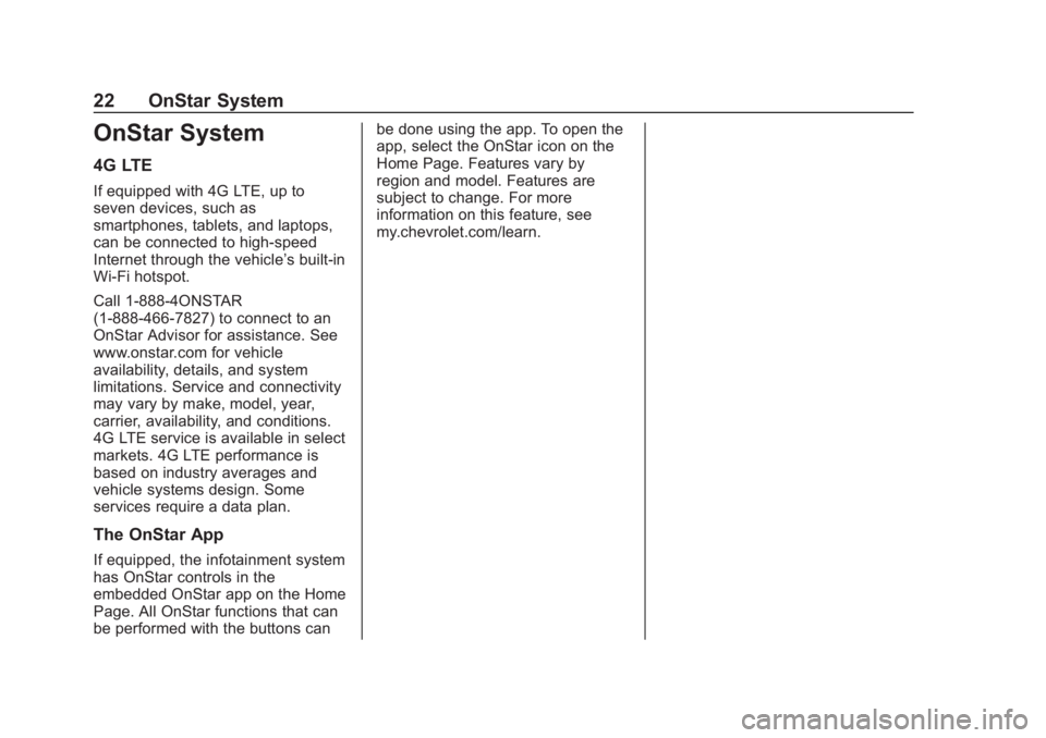 CHEVROLET CORVETTE 2019  Infotainment Manual Chevrolet Corvette MyLink Infotainment System(GMNA-Localizing-U.S./
Canada-12145685) - 2019 - crc - 4/16/18
22 OnStar System
OnStar System
4G LTE
If equipped with 4G LTE, up to
seven devices, such as
