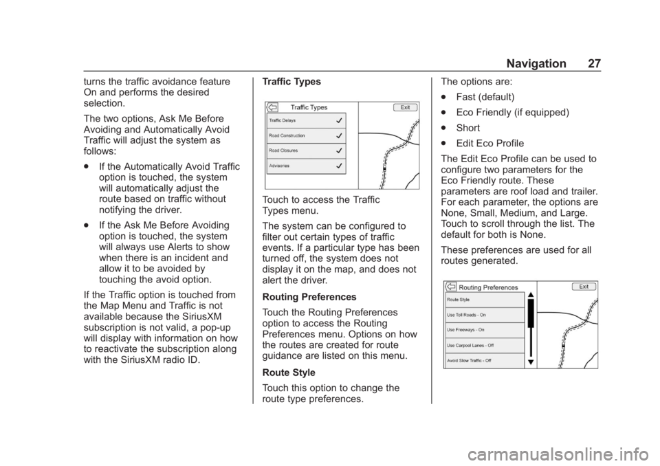 CHEVROLET CORVETTE 2019  Infotainment Manual Chevrolet Corvette MyLink Infotainment System(GMNA-Localizing-U.S./
Canada-12145685) - 2019 - crc - 4/16/18
Navigation 27
turns the traffic avoidance feature
On and performs the desired
selection.
The