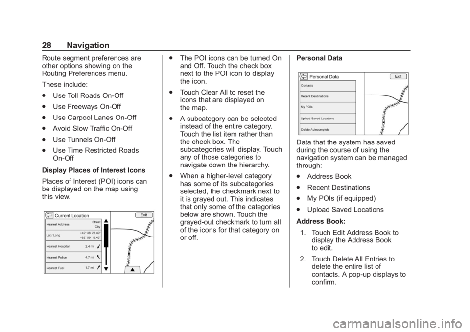 CHEVROLET CORVETTE 2019  Infotainment Manual Chevrolet Corvette MyLink Infotainment System(GMNA-Localizing-U.S./
Canada-12145685) - 2019 - crc - 4/16/18
28 Navigation
Route segment preferences are
other options showing on the
Routing Preferences