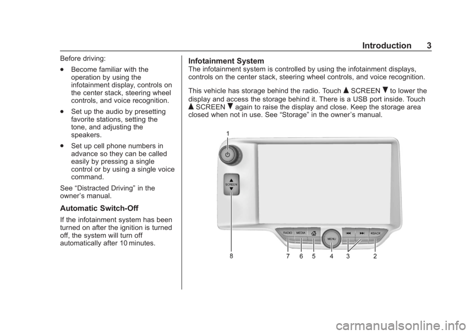 CHEVROLET CORVETTE 2019  Infotainment Manual Chevrolet Corvette MyLink Infotainment System(GMNA-Localizing-U.S./
Canada-12145685) - 2019 - crc - 4/16/18
Introduction 3
Before driving:
.Become familiar with the
operation by using the
infotainment