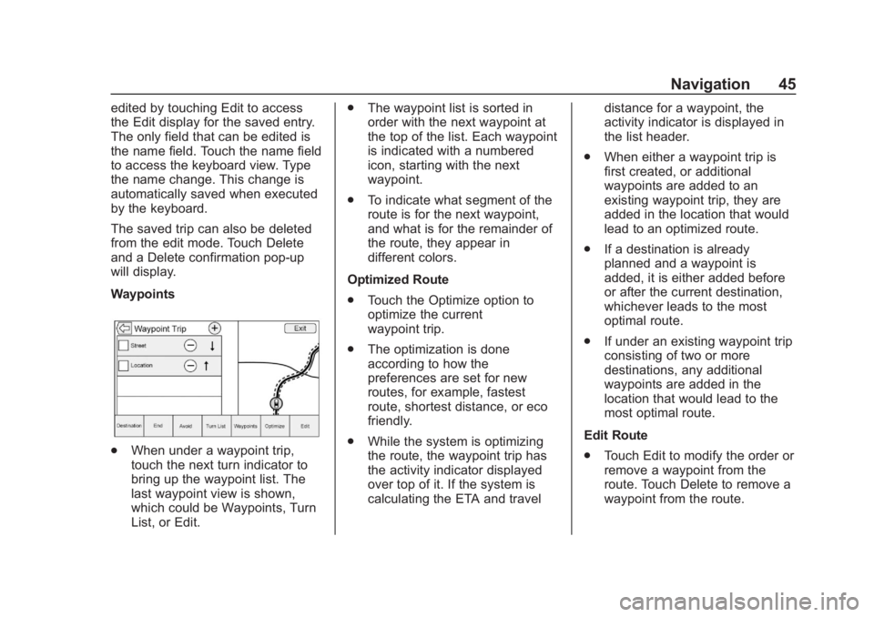 CHEVROLET CORVETTE 2019  Infotainment Manual Chevrolet Corvette MyLink Infotainment System(GMNA-Localizing-U.S./
Canada-12145685) - 2019 - crc - 4/16/18
Navigation 45
edited by touching Edit to access
the Edit display for the saved entry.
The on