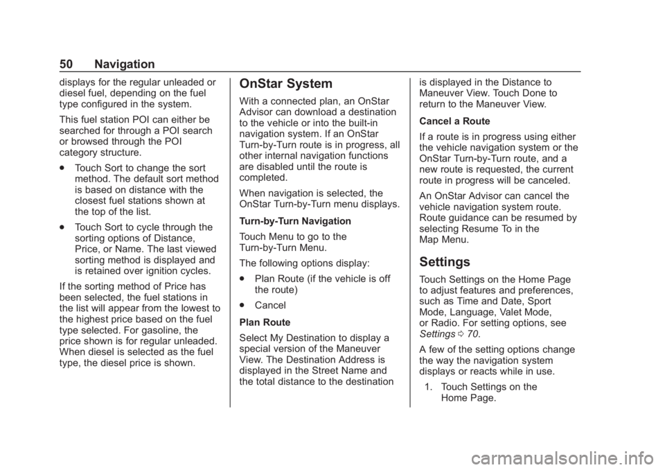 CHEVROLET CORVETTE 2019  Infotainment Manual Chevrolet Corvette MyLink Infotainment System(GMNA-Localizing-U.S./
Canada-12145685) - 2019 - crc - 4/16/18
50 Navigation
displays for the regular unleaded or
diesel fuel, depending on the fuel
type c