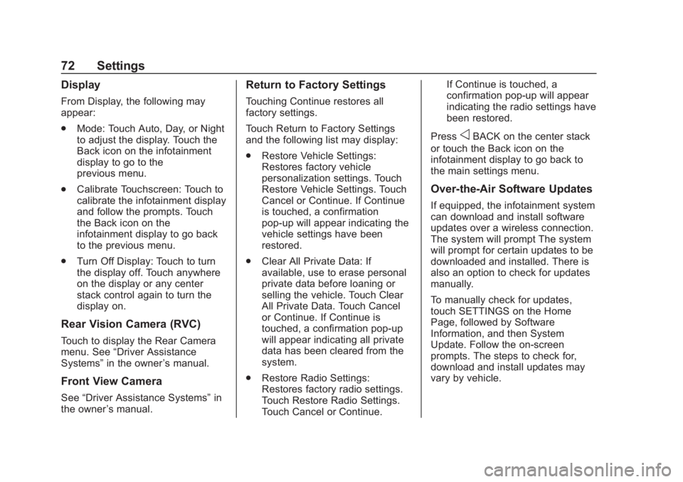 CHEVROLET CORVETTE 2019  Infotainment Manual Chevrolet Corvette MyLink Infotainment System(GMNA-Localizing-U.S./
Canada-12145685) - 2019 - crc - 4/16/18
72 Settings
Display
From Display, the following may
appear:
.Mode: Touch Auto, Day, or Night