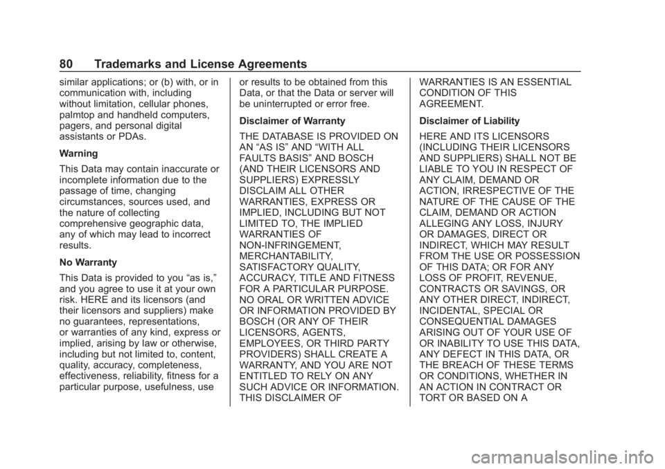 CHEVROLET CORVETTE 2019  Infotainment Manual Chevrolet Corvette MyLink Infotainment System(GMNA-Localizing-U.S./
Canada-12145685) - 2019 - crc - 4/16/18
80 Trademarks and License Agreements
similar applications; or (b) with, or in
communication 
