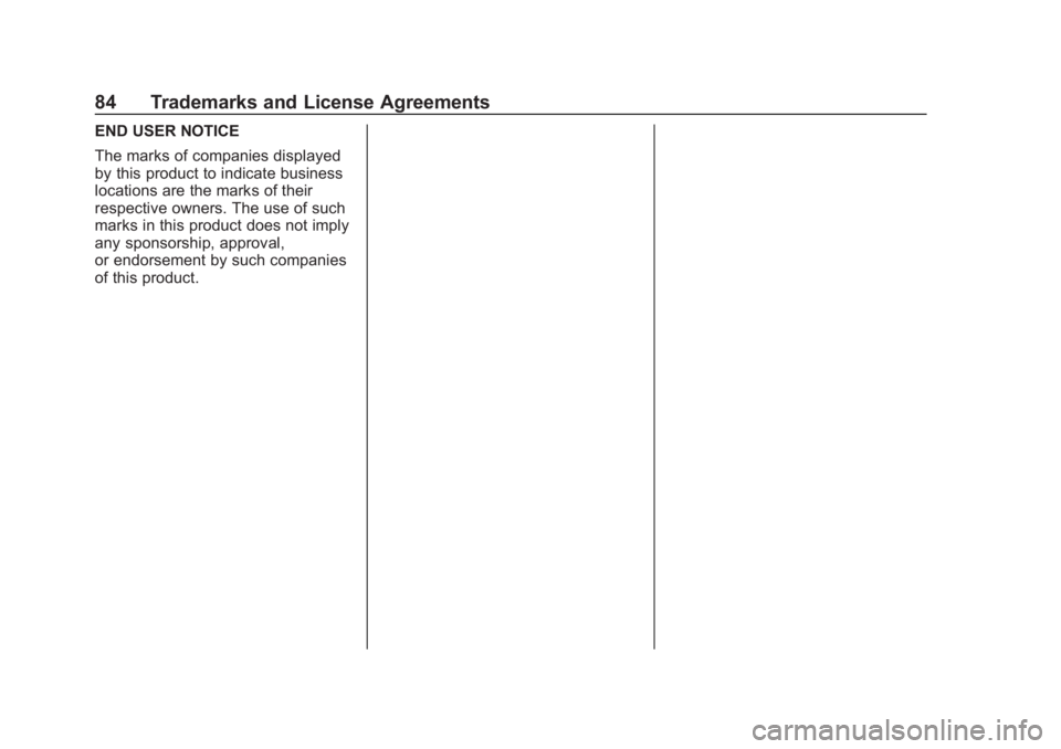 CHEVROLET CORVETTE 2019  Infotainment Manual Chevrolet Corvette MyLink Infotainment System(GMNA-Localizing-U.S./
Canada-12145685) - 2019 - crc - 4/16/18
84 Trademarks and License Agreements
END USER NOTICE
The marks of companies displayed
by thi
