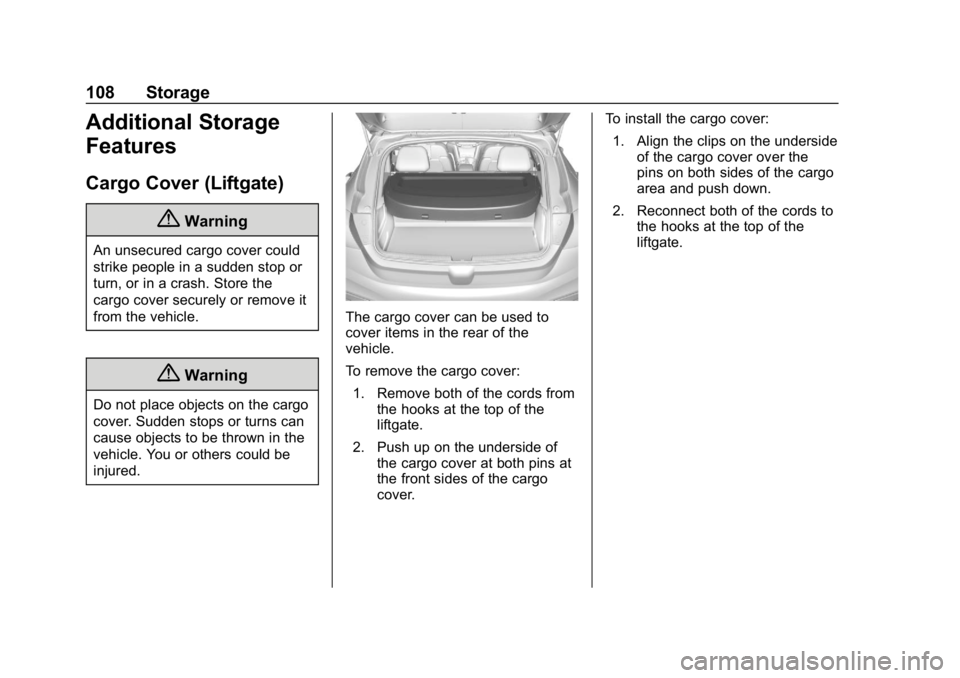 CHEVROLET CRUZE 2019 Track Prep Guide Chevrolet Cruze Owner Manual (GMNA-Localizing-U.S./Canada/Mexico-
12146336) - 2019 - crc - 10/22/18
108 Storage
Additional Storage
Features
Cargo Cover (Liftgate)
{Warning
An unsecured cargo cover cou CHEVROLET CRUZE 2019 Track Prep Guide Chevrolet Cruze Owner Manual (GMNA-Localizing-U.S./Canada/Mexico-
12146336) - 2019 - crc - 10/22/18
108 Storage
Additional Storage
Features
Cargo Cover (Liftgate)
{Warning
An unsecured cargo cover cou