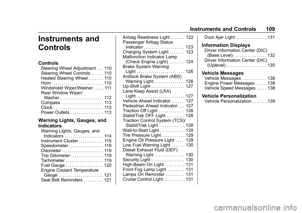 CHEVROLET CRUZE 2019  Track Prep Guide Chevrolet Cruze Owner Manual (GMNA-Localizing-U.S./Canada/Mexico-
12146336) - 2019 - crc - 10/22/18
Instruments and Controls 109
Instruments and
Controls
Controls
Steering Wheel Adjustment . . . 110
S