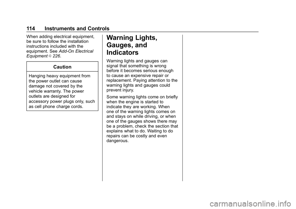 CHEVROLET CRUZE 2019 Track Prep Guide Chevrolet Cruze Owner Manual (GMNA-Localizing-U.S./Canada/Mexico-
12146336) - 2019 - crc - 10/22/18
114 Instruments and Controls
When adding electrical equipment,
be sure to follow the installation
in CHEVROLET CRUZE 2019 Track Prep Guide Chevrolet Cruze Owner Manual (GMNA-Localizing-U.S./Canada/Mexico-
12146336) - 2019 - crc - 10/22/18
114 Instruments and Controls
When adding electrical equipment,
be sure to follow the installation
in