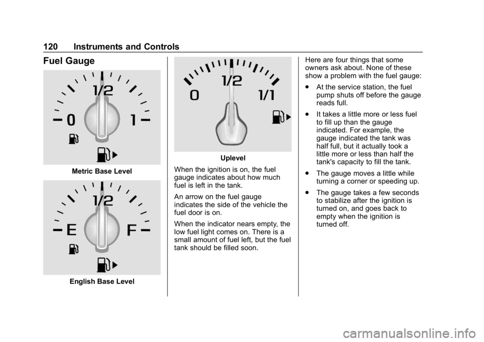 CHEVROLET CRUZE 2019 Track Prep Guide Chevrolet Cruze Owner Manual (GMNA-Localizing-U.S./Canada/Mexico-
12146336) - 2019 - crc - 10/22/18
120 Instruments and Controls
Fuel Gauge
Metric Base Level
English Base Level
Uplevel
When the igniti CHEVROLET CRUZE 2019 Track Prep Guide Chevrolet Cruze Owner Manual (GMNA-Localizing-U.S./Canada/Mexico-
12146336) - 2019 - crc - 10/22/18
120 Instruments and Controls
Fuel Gauge
Metric Base Level
English Base Level
Uplevel
When the igniti