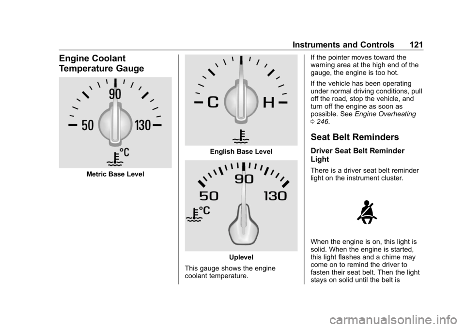 CHEVROLET CRUZE 2019 Track Prep Guide Chevrolet Cruze Owner Manual (GMNA-Localizing-U.S./Canada/Mexico-
12146336) - 2019 - crc - 10/22/18
Instruments and Controls 121
Engine Coolant
Temperature Gauge
Metric Base Level
English Base Level
U CHEVROLET CRUZE 2019 Track Prep Guide Chevrolet Cruze Owner Manual (GMNA-Localizing-U.S./Canada/Mexico-
12146336) - 2019 - crc - 10/22/18
Instruments and Controls 121
Engine Coolant
Temperature Gauge
Metric Base Level
English Base Level
U