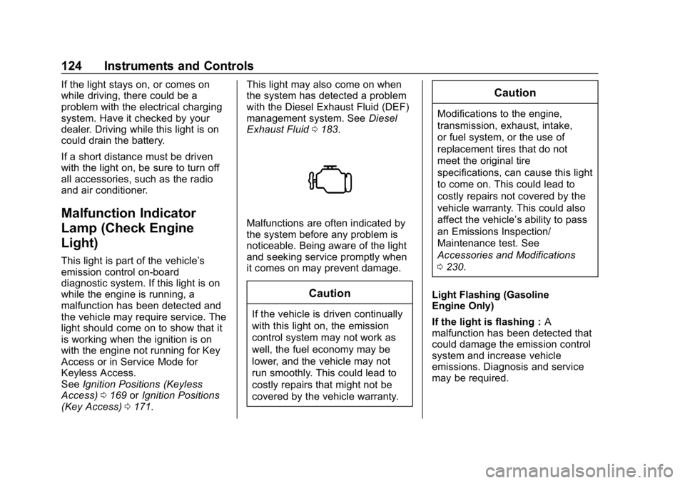 CHEVROLET CRUZE 2019 Track Prep Guide Chevrolet Cruze Owner Manual (GMNA-Localizing-U.S./Canada/Mexico-
12146336) - 2019 - crc - 10/22/18
124 Instruments and Controls
If the light stays on, or comes on
while driving, there could be a
prob CHEVROLET CRUZE 2019 Track Prep Guide Chevrolet Cruze Owner Manual (GMNA-Localizing-U.S./Canada/Mexico-
12146336) - 2019 - crc - 10/22/18
124 Instruments and Controls
If the light stays on, or comes on
while driving, there could be a
prob