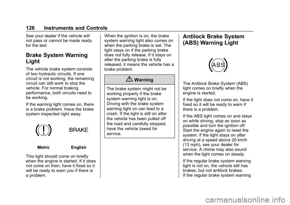 CHEVROLET CRUZE 2019 Track Prep Guide Chevrolet Cruze Owner Manual (GMNA-Localizing-U.S./Canada/Mexico-
12146336) - 2019 - crc - 10/22/18
126 Instruments and Controls
See your dealer if the vehicle will
not pass or cannot be made ready
fo CHEVROLET CRUZE 2019 Track Prep Guide Chevrolet Cruze Owner Manual (GMNA-Localizing-U.S./Canada/Mexico-
12146336) - 2019 - crc - 10/22/18
126 Instruments and Controls
See your dealer if the vehicle will
not pass or cannot be made ready
fo