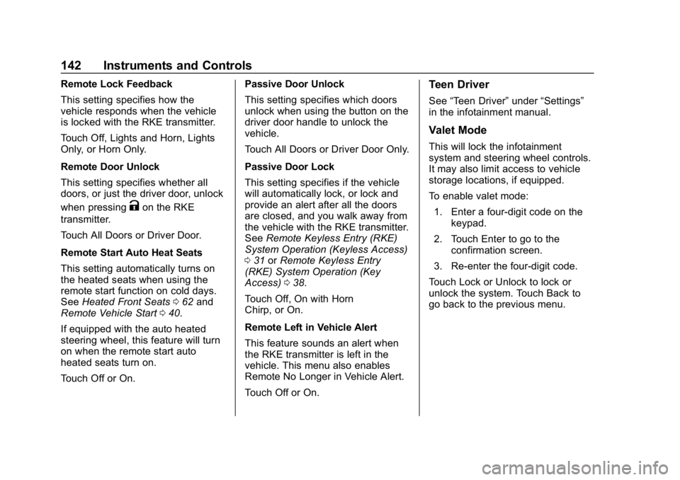 CHEVROLET CRUZE 2019 Track Prep Guide Chevrolet Cruze Owner Manual (GMNA-Localizing-U.S./Canada/Mexico-
12146336) - 2019 - crc - 10/22/18
142 Instruments and Controls
Remote Lock Feedback
This setting specifies how the
vehicle responds wh CHEVROLET CRUZE 2019 Track Prep Guide Chevrolet Cruze Owner Manual (GMNA-Localizing-U.S./Canada/Mexico-
12146336) - 2019 - crc - 10/22/18
142 Instruments and Controls
Remote Lock Feedback
This setting specifies how the
vehicle responds wh