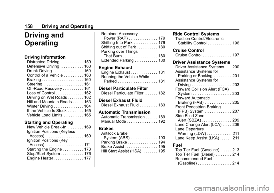 CHEVROLET CRUZE 2019  Track Prep Guide Chevrolet Cruze Owner Manual (GMNA-Localizing-U.S./Canada/Mexico-
12146336) - 2019 - crc - 10/22/18
158 Driving and Operating
Driving and
Operating
Driving Information
Distracted Driving . . . . . . .