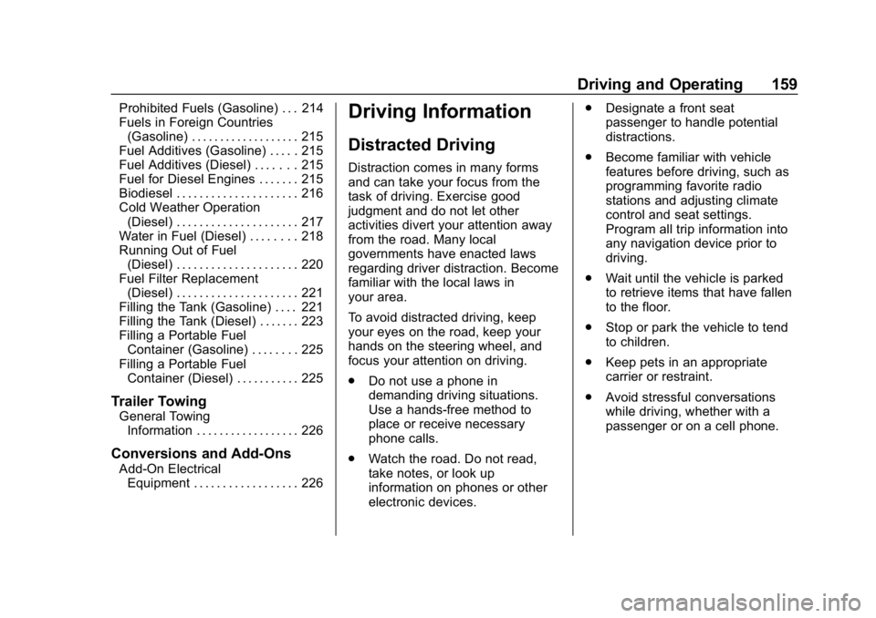 CHEVROLET CRUZE 2019  Track Prep Guide Chevrolet Cruze Owner Manual (GMNA-Localizing-U.S./Canada/Mexico-
12146336) - 2019 - crc - 10/22/18
Driving and Operating 159
Prohibited Fuels (Gasoline) . . . 214
Fuels in Foreign Countries(Gasoline)