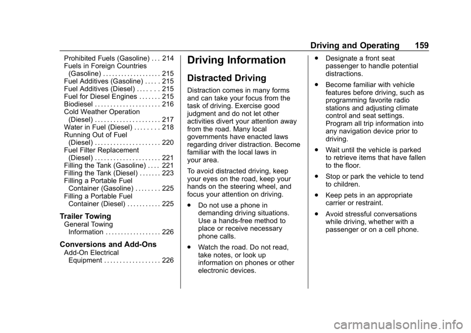 CHEVROLET CRUZE 2019 Track Prep Guide Chevrolet Cruze Owner Manual (GMNA-Localizing-U.S./Canada/Mexico-
12146336) - 2019 - crc - 10/22/18
Driving and Operating 159
Prohibited Fuels (Gasoline) . . . 214
Fuels in Foreign Countries(Gasoline) CHEVROLET CRUZE 2019 Track Prep Guide Chevrolet Cruze Owner Manual (GMNA-Localizing-U.S./Canada/Mexico-
12146336) - 2019 - crc - 10/22/18
Driving and Operating 159
Prohibited Fuels (Gasoline) . . . 214
Fuels in Foreign Countries(Gasoline)