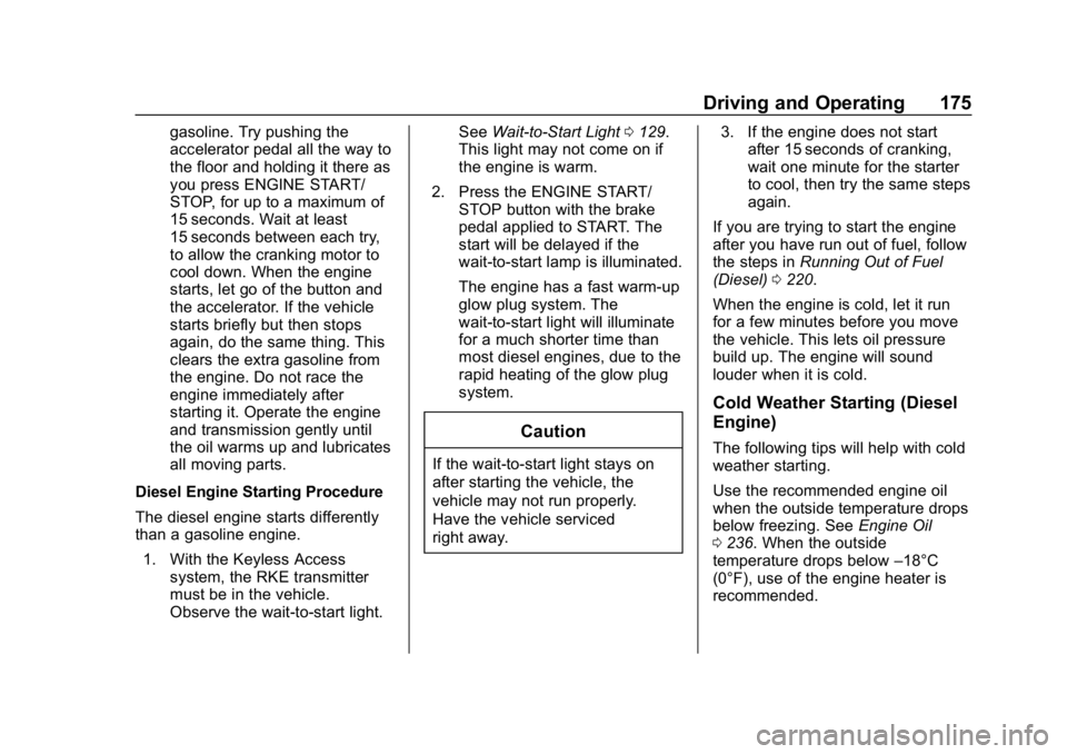 CHEVROLET CRUZE 2019 Track Prep Guide Chevrolet Cruze Owner Manual (GMNA-Localizing-U.S./Canada/Mexico-
12146336) - 2019 - crc - 10/22/18
Driving and Operating 175
gasoline. Try pushing the
accelerator pedal all the way to
the floor and h CHEVROLET CRUZE 2019 Track Prep Guide Chevrolet Cruze Owner Manual (GMNA-Localizing-U.S./Canada/Mexico-
12146336) - 2019 - crc - 10/22/18
Driving and Operating 175
gasoline. Try pushing the
accelerator pedal all the way to
the floor and h