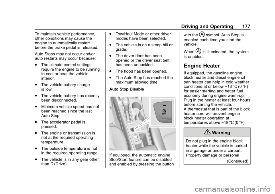 CHEVROLET CRUZE 2019  Track Prep Guide Chevrolet Cruze Owner Manual (GMNA-Localizing-U.S./Canada/Mexico-
12146336) - 2019 - crc - 10/22/18
Driving and Operating 177
To maintain vehicle performance,
other conditions may cause the
engine to 