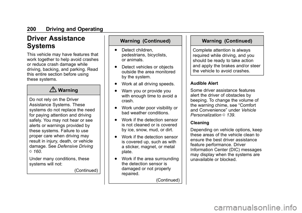 CHEVROLET CRUZE 2019  Track Prep Guide Chevrolet Cruze Owner Manual (GMNA-Localizing-U.S./Canada/Mexico-
12146336) - 2019 - crc - 10/22/18
200 Driving and Operating
Driver Assistance
Systems
This vehicle may have features that
work togethe