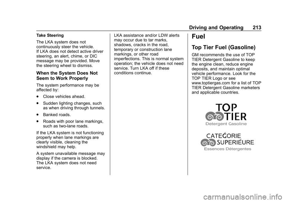 CHEVROLET CRUZE 2019 Track Prep Guide Chevrolet Cruze Owner Manual (GMNA-Localizing-U.S./Canada/Mexico-
12146336) - 2019 - crc - 10/22/18
Driving and Operating 213
Take Steering
The LKA system does not
continuously steer the vehicle.
If L CHEVROLET CRUZE 2019 Track Prep Guide Chevrolet Cruze Owner Manual (GMNA-Localizing-U.S./Canada/Mexico-
12146336) - 2019 - crc - 10/22/18
Driving and Operating 213
Take Steering
The LKA system does not
continuously steer the vehicle.
If L