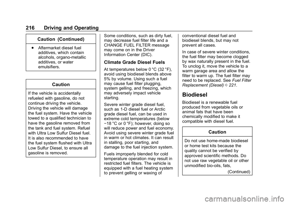 CHEVROLET CRUZE 2019 Track Prep Guide Chevrolet Cruze Owner Manual (GMNA-Localizing-U.S./Canada/Mexico-
12146336) - 2019 - crc - 10/22/18
216 Driving and Operating
Caution (Continued)
.Aftermarket diesel fuel
additives, which contain
alco CHEVROLET CRUZE 2019 Track Prep Guide Chevrolet Cruze Owner Manual (GMNA-Localizing-U.S./Canada/Mexico-
12146336) - 2019 - crc - 10/22/18
216 Driving and Operating
Caution (Continued)
.Aftermarket diesel fuel
additives, which contain
alco