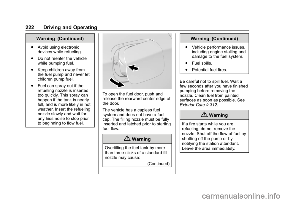 CHEVROLET CRUZE 2019 Track Prep Guide Chevrolet Cruze Owner Manual (GMNA-Localizing-U.S./Canada/Mexico-
12146336) - 2019 - crc - 10/22/18
222 Driving and Operating
Warning (Continued)
.Avoid using electronic
devices while refueling.
. Do CHEVROLET CRUZE 2019 Track Prep Guide Chevrolet Cruze Owner Manual (GMNA-Localizing-U.S./Canada/Mexico-
12146336) - 2019 - crc - 10/22/18
222 Driving and Operating
Warning (Continued)
.Avoid using electronic
devices while refueling.
. Do