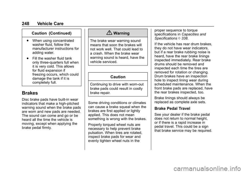 CHEVROLET CRUZE 2019 Track Prep Guide Chevrolet Cruze Owner Manual (GMNA-Localizing-U.S./Canada/Mexico-
12146336) - 2019 - crc - 10/22/18
248 Vehicle Care
Caution (Continued)
.When using concentrated
washer fluid, follow the
manufacturer CHEVROLET CRUZE 2019 Track Prep Guide Chevrolet Cruze Owner Manual (GMNA-Localizing-U.S./Canada/Mexico-
12146336) - 2019 - crc - 10/22/18
248 Vehicle Care
Caution (Continued)
.When using concentrated
washer fluid, follow the
manufacturer